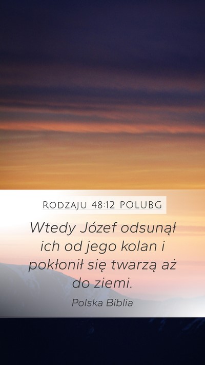 Rodzaju 48:12 POLUBG Mobile Phone Wallpaper - Wtedy Józef odsunął ich od jego kolan i - Mobile Bible Verse Wallpaper