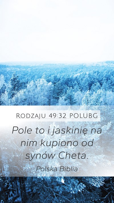 Rodzaju 49:32 POLUBG Mobile Phone Wallpaper - Pole to i jaskinię na nim kupiono od synów - Mobile Bible Verse Wallpaper
