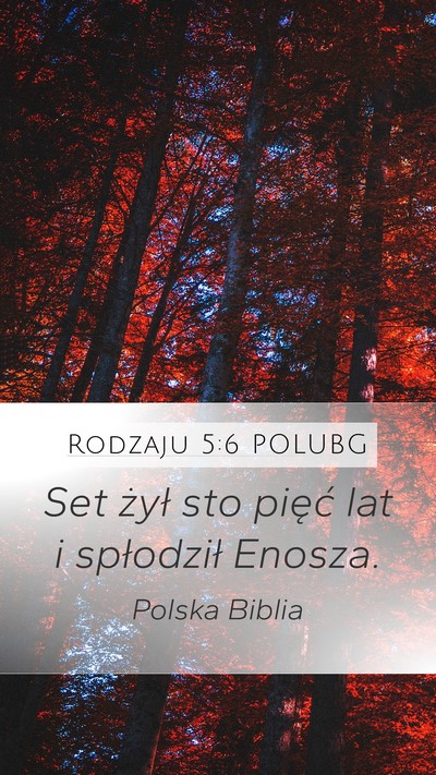 Rodzaju 5:6 POLUBG Mobile Phone Wallpaper - Set żył sto pięć lat i spłodził - Mobile Bible Verse Wallpaper