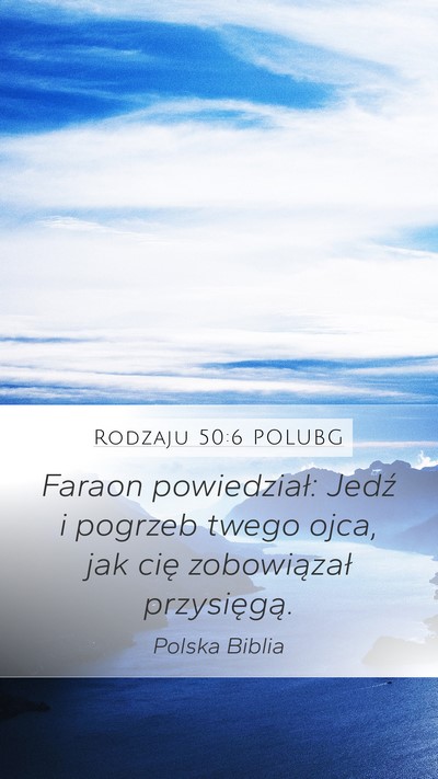 Rodzaju 50:6 POLUBG Mobile Phone Wallpaper - Faraon powiedział: Jedź i pogrzeb twego ojca, - Mobile Bible Verse Wallpaper