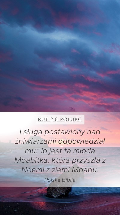 Rut 2:6 POLUBG Mobile Phone Wallpaper - I sługa postawiony nad żniwiarzami - Mobile Bible Verse Wallpaper