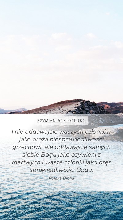Rzymian 6:13 POLUBG Mobile Phone Wallpaper - I nie oddawajcie waszych członków jako oręża - Mobile Bible Verse Wallpaper