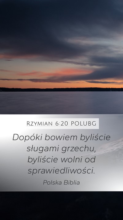 Rzymian 6:20 POLUBG Mobile Phone Wallpaper - Dopóki bowiem byliście sługami grzechu, - Mobile Bible Verse Wallpaper