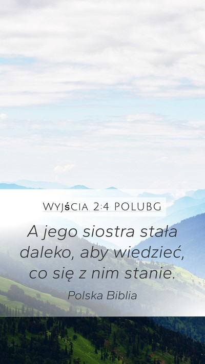 Wyjścia 2:4 POLUBG Mobile Phone Wallpaper - A jego siostra stała daleko, aby wiedzieć, co - Mobile Bible Verse Wallpaper