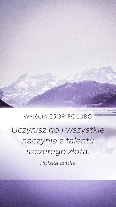 Wyjścia 25:39 POLUBG Mobile Phone Wallpaper - Uczynisz go i wszystkie naczynia z talentu - Mobile Bible Verse Wallpaper