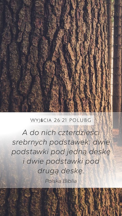 Wyjścia 26:21 POLUBG Mobile Phone Wallpaper - A do nich czterdzieści srebrnych podstawek: dwie - Mobile Bible Verse Wallpaper