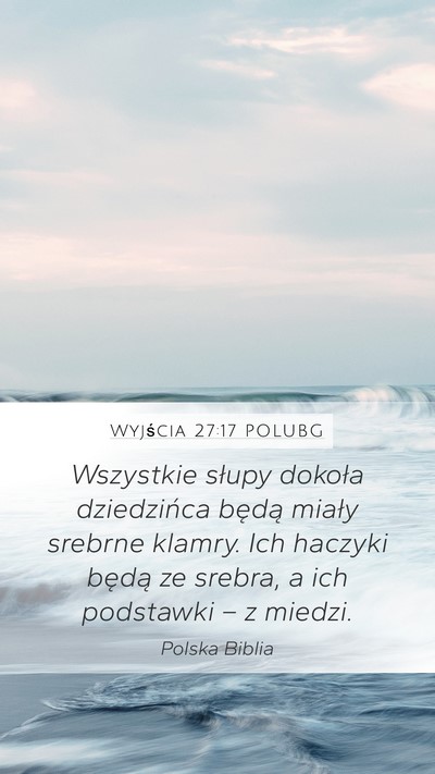 Wyjścia 27:17 POLUBG Mobile Phone Wallpaper - Wszystkie słupy dokoła dziedzińca będą - Mobile Bible Verse Wallpaper