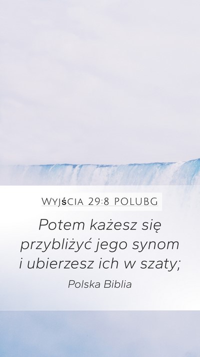 Wyjścia 29:8 POLUBG Mobile Phone Wallpaper - Potem każesz się przybliżyć jego synom i - Mobile Bible Verse Wallpaper