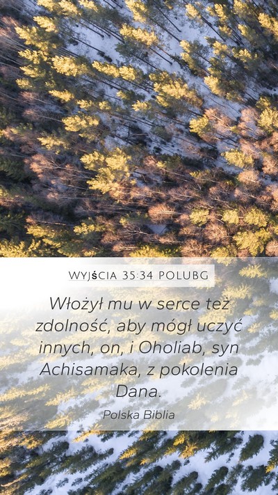Wyjścia 35:34 POLUBG Mobile Phone Wallpaper - Włożył mu w serce też zdolność, aby mógł - Mobile Bible Verse Wallpaper