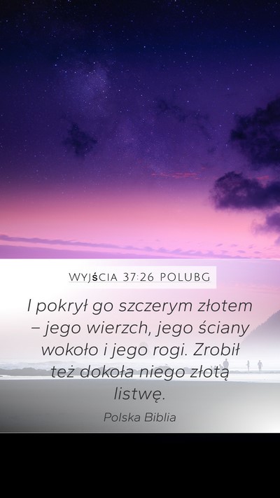 Wyjścia 37:26 POLUBG Mobile Phone Wallpaper - I pokrył go szczerym złotem – jego wierzch, - Mobile Bible Verse Wallpaper