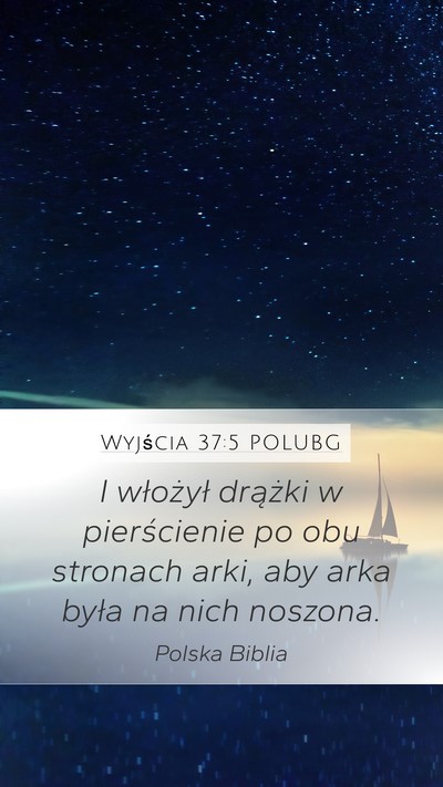 Wyjścia 37:5 POLUBG Mobile Phone Wallpaper - I włożył drążki w pierścienie po obu - Mobile Bible Verse Wallpaper