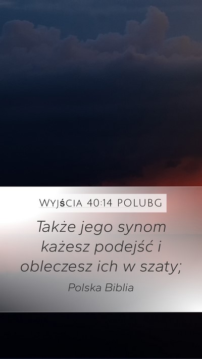 Wyjścia 40:14 POLUBG Mobile Phone Wallpaper - Także jego synom każesz podejść i obleczesz - Mobile Bible Verse Wallpaper