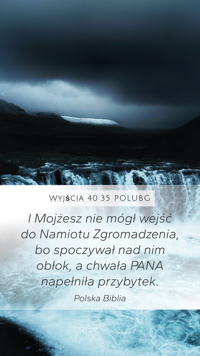 Wyjścia 40:35 POLUBG Mobile Phone Wallpaper - I Mojżesz nie mógł wejść do Namiotu - Mobile Bible Verse Wallpaper