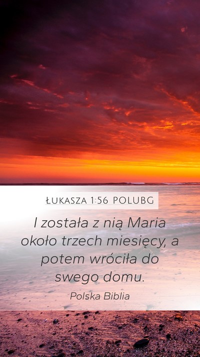Łukasza 1:56 POLUBG Mobile Phone Wallpaper - I została z nią Maria około trzech miesięcy, - Mobile Bible Verse Wallpaper