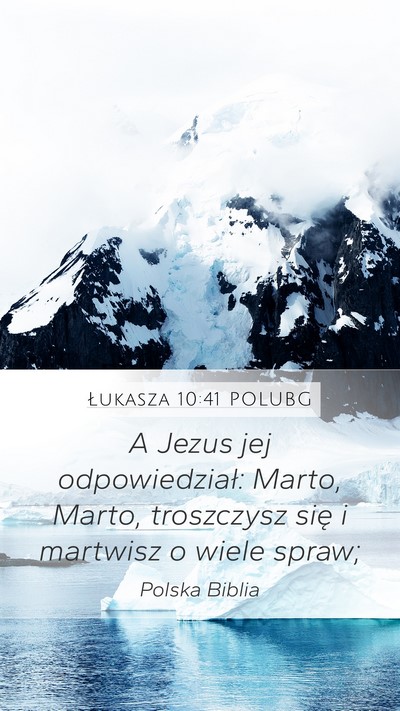 Łukasza 10:41 POLUBG Mobile Phone Wallpaper - A Jezus jej odpowiedział: Marto, Marto, - Mobile Bible Verse Wallpaper