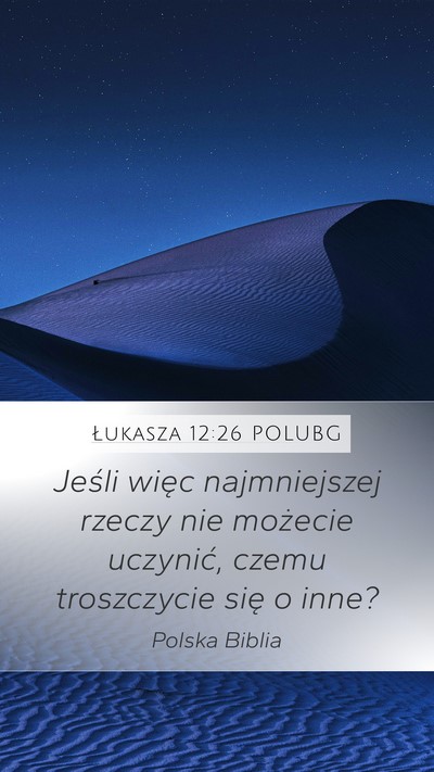 Łukasza 12:26 POLUBG Mobile Phone Wallpaper - Jeśli więc najmniejszej rzeczy nie możecie - Mobile Bible Verse Wallpaper