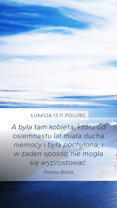 Łukasza 13:11 POLUBG Mobile Phone Wallpaper - A była tam kobieta, która od osiemnastu lat - Mobile Bible Verse Wallpaper