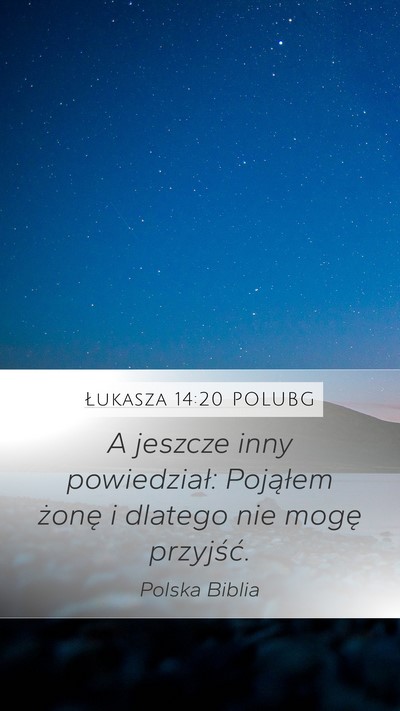 Łukasza 14:20 POLUBG Mobile Phone Wallpaper - A jeszcze inny powiedział: Pojąłem żonę i - Mobile Bible Verse Wallpaper