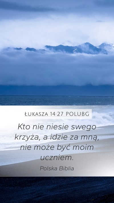 Łukasza 14:27 POLUBG Bible Verse Image