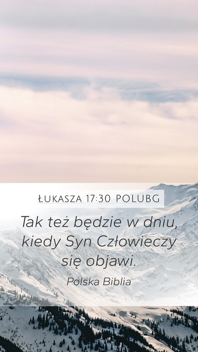 Łukasza 17:30 POLUBG Mobile Phone Wallpaper - Tak też będzie w dniu, kiedy Syn Człowieczy - Mobile Bible Verse Wallpaper