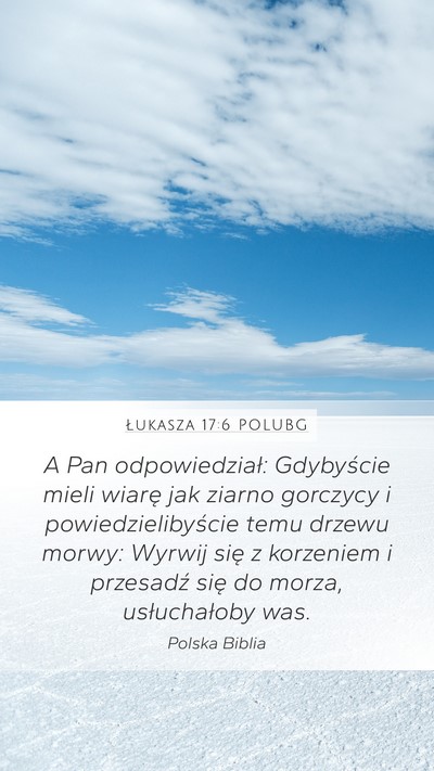Łukasza 17:6 POLUBG Mobile Phone Wallpaper - A Pan odpowiedział: Gdybyście mieli wiarę jak - Mobile Bible Verse Wallpaper