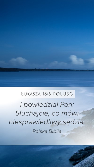 Łukasza 18:6 POLUBG Mobile Phone Wallpaper - I powiedział Pan: Słuchajcie, co mówi - Mobile Bible Verse Wallpaper