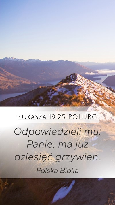 Łukasza 19:25 POLUBG Mobile Phone Wallpaper - Odpowiedzieli mu: Panie, ma już dziesięć - Mobile Bible Verse Wallpaper
