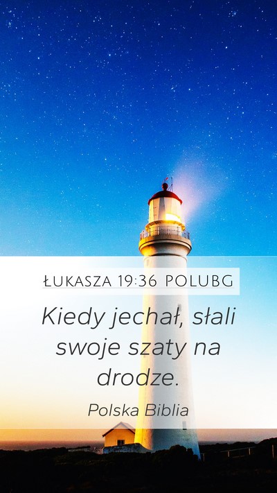 Łukasza 19:36 POLUBG Mobile Phone Wallpaper - Kiedy jechał, słali swoje szaty na - Mobile Bible Verse Wallpaper