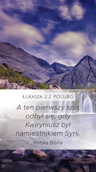 Łukasza 2:2 POLUBG Mobile Phone Wallpaper - A ten pierwszy spis odbył się, gdy Kwiryniusz - Mobile Bible Verse Wallpaper