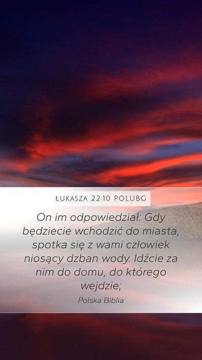Łukasza 22:10 POLUBG Mobile Phone Wallpaper - On im odpowiedział: Gdy będziecie wchodzić do - Mobile Bible Verse Wallpaper