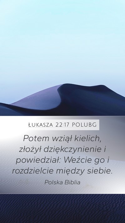 Łukasza 22:17 POLUBG Mobile Phone Wallpaper - Potem wziął kielich, złożył dziękczynienie - Mobile Bible Verse Wallpaper