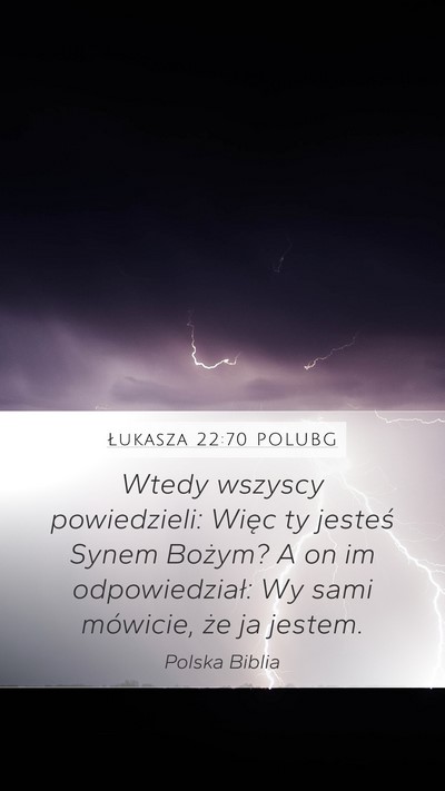 Łukasza 22:70 POLUBG Mobile Phone Wallpaper - Wtedy wszyscy powiedzieli: Więc ty jesteś Synem - Mobile Bible Verse Wallpaper