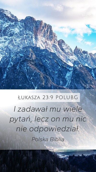 Łukasza 23:9 POLUBG Mobile Phone Wallpaper - I zadawał mu wiele pytań, lecz on mu nic nie - Mobile Bible Verse Wallpaper