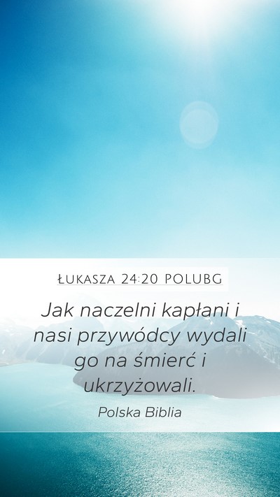 Łukasza 24:20 POLUBG Bible Verse Image