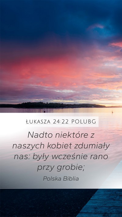 Łukasza 24:22 POLUBG Bible Verse Image