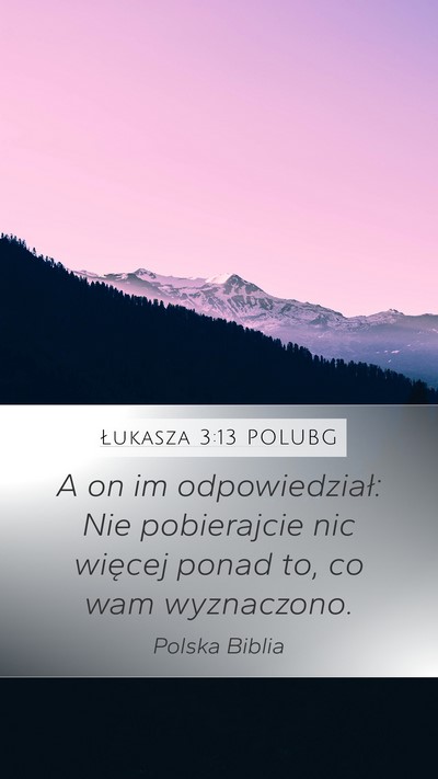 Łukasza 3:13 POLUBG Mobile Phone Wallpaper - A on im odpowiedział: Nie pobierajcie nic - Mobile Bible Verse Wallpaper