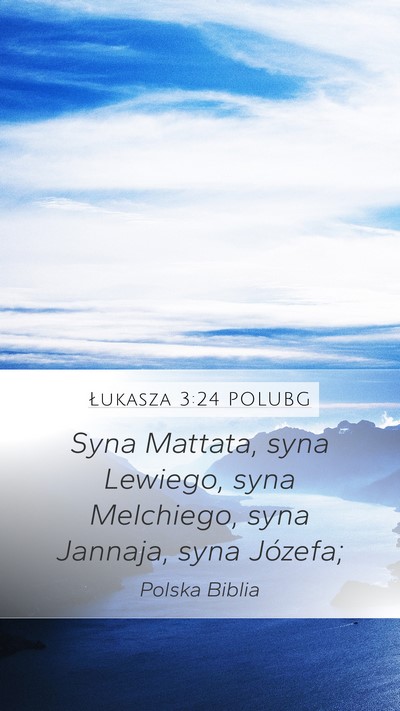 Łukasza 3:24 POLUBG Mobile Phone Wallpaper - Syna Mattata, syna Lewiego, syna Melchiego, syna - Mobile Bible Verse Wallpaper