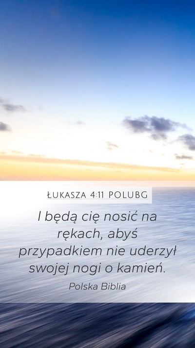 Łukasza 4:11 POLUBG Mobile Phone Wallpaper - I będą cię nosić na rękach, abyś - Mobile Bible Verse Wallpaper