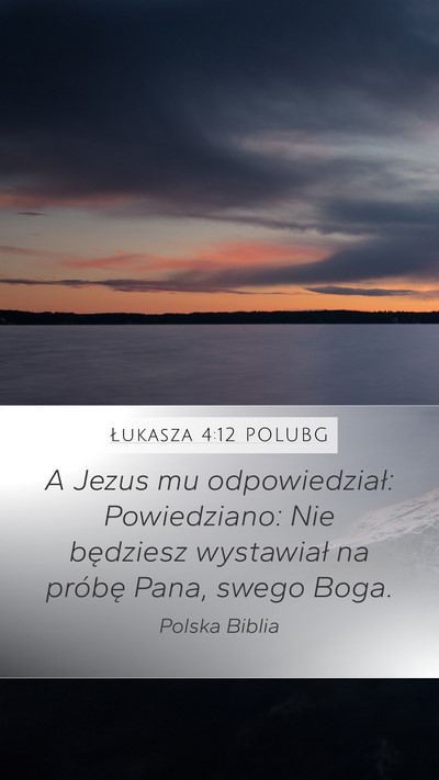 Łukasza 4:12 POLUBG Mobile Phone Wallpaper - A Jezus mu odpowiedział: Powiedziano: Nie - Mobile Bible Verse Wallpaper