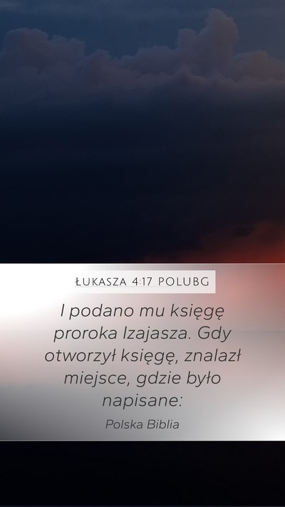 Łukasza 4:17 POLUBG Mobile Phone Wallpaper - I podano mu księgę proroka Izajasza. Gdy - Mobile Bible Verse Wallpaper
