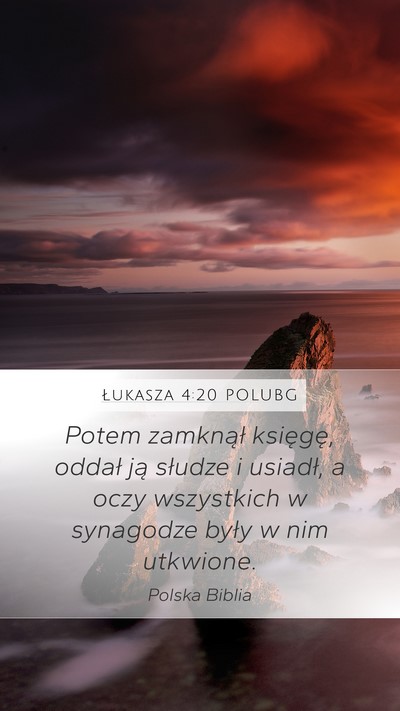 Łukasza 4:20 POLUBG Mobile Phone Wallpaper - Potem zamknął księgę, oddał ją słudze i - Mobile Bible Verse Wallpaper