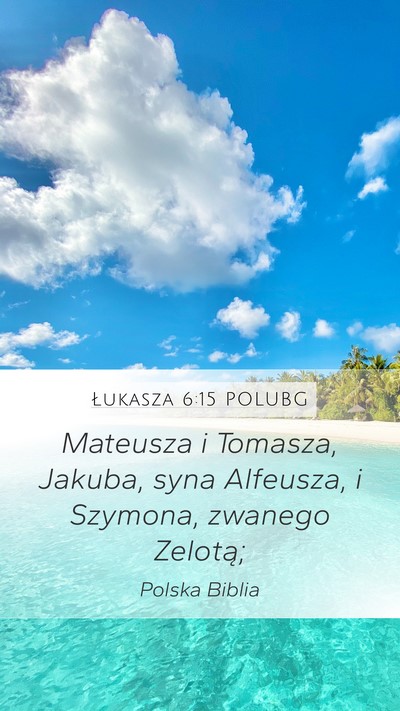 Łukasza 6:15 POLUBG Mobile Phone Wallpaper - Mateusza i Tomasza, Jakuba, syna Alfeusza, i - Mobile Bible Verse Wallpaper