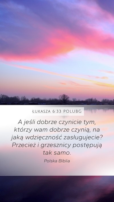 Łukasza 6:33 POLUBG Mobile Phone Wallpaper - A jeśli dobrze czynicie tym, którzy wam dobrze - Mobile Bible Verse Wallpaper