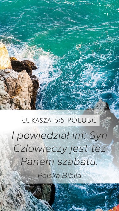 Łukasza 6:5 POLUBG Mobile Phone Wallpaper - I powiedział im: Syn Człowieczy jest też Panem - Mobile Bible Verse Wallpaper