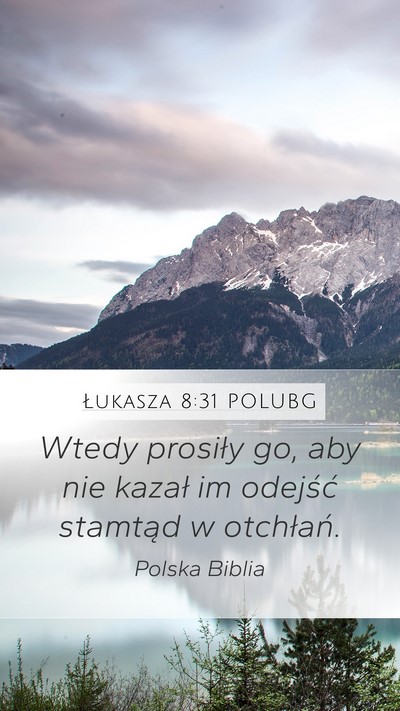 Łukasza 8:31 POLUBG Mobile Phone Wallpaper - Wtedy prosiły go, aby nie kazał im odejść - Mobile Bible Verse Wallpaper
