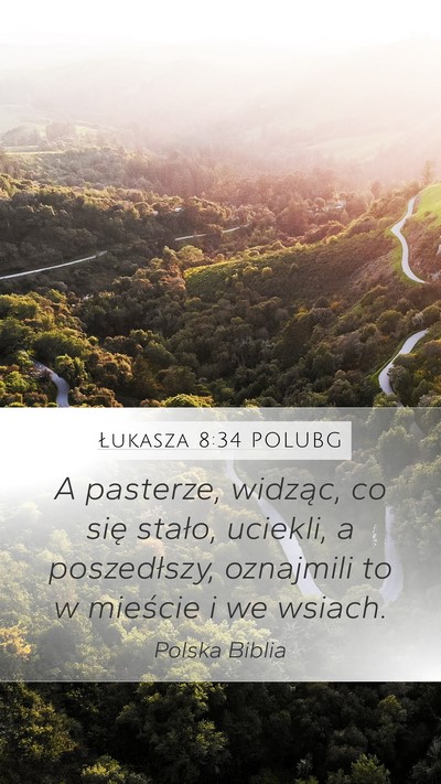 Łukasza 8:34 POLUBG Mobile Phone Wallpaper - A pasterze, widząc, co się stało, uciekli, a - Mobile Bible Verse Wallpaper