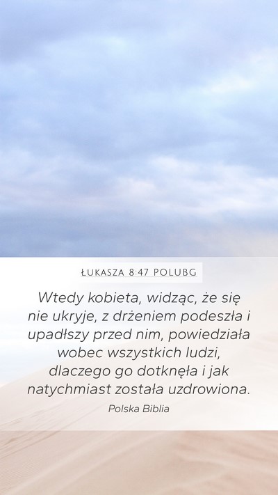 Łukasza 8:47 POLUBG Mobile Phone Wallpaper - Wtedy kobieta, widząc, że się nie ukryje, z - Mobile Bible Verse Wallpaper
