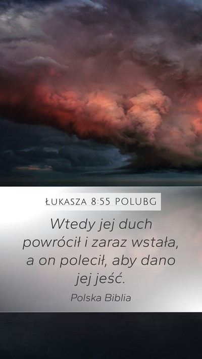 Łukasza 8:55 POLUBG Mobile Phone Wallpaper - Wtedy jej duch powrócił i zaraz wstała, a on - Mobile Bible Verse Wallpaper