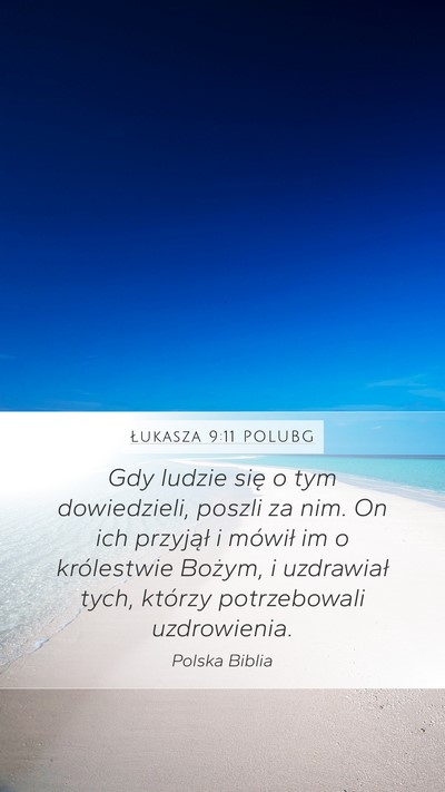 Łukasza 9:11 POLUBG Mobile Phone Wallpaper - Gdy ludzie się o tym dowiedzieli, poszli za nim. - Mobile Bible Verse Wallpaper