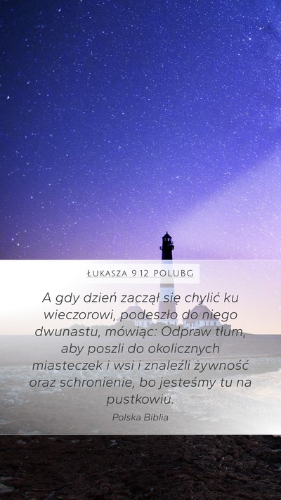 Łukasza 9:12 POLUBG Mobile Phone Wallpaper - A gdy dzień zaczął się chylić ku wieczorowi, - Mobile Bible Verse Wallpaper